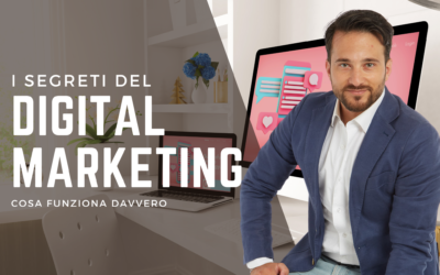 I Segreti del Marketing Digitale: Cosa Funziona Davvero